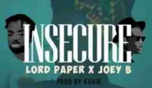 Lord Paper - Insecure ft. Joey B
